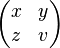 \begin{pmatrix} x & y \ z & v \end{pmatrix}