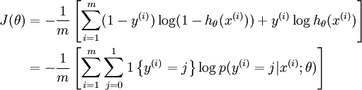\begin{align}J(\theta) &= -\frac{1}{m} \left[ \sum_{i=1}^m   (1-y^{(i)}) \log (1-h_\theta(x^{(i)})) + y^{(i)} \log h_\theta(x^{(i)}) \right] \&= - \frac{1}{m} \left[ \sum_{i=1}^{m} \sum_{j=0}^{1} 1\left\{y^{(i)} = j\right\} \log p(y^{(i)} = j | x^{(i)} ; \theta) \right]\end{align}