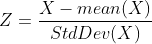 Z=\frac{X-mean(X)}{StdDev(X)}