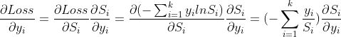 \frac{\partial Loss}{\partial y_{i}}=\frac{\partial Loss}{\partial S_{i}} \frac{\partial S_{i}}{\partial y_{i}}=\frac{\partial (-\sum_{i=1}^{k}y_{i}lnS_{i})}{\partial S_{i}}\frac{\partial S_{i}}{\partial y_{i}}=(-\sum_{i=1}^{k}\frac{y_{i}}{S_{i}})\frac{\partial S_{i}}{\partial y_{i}}