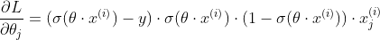 \frac{\partial L}{\partial \theta_{j}} = (\sigma(\theta \cdot x^{(i)}) - y) \cdot \sigma(\theta \cdot x^{(i)}) \cdot (1- \sigma(\theta \cdot x^{(i)}))\cdot x^{(i)}_j