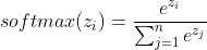 softmax(z_{i}) = \frac{e^{z_i}}{\sum_{j=1}^{n}e^{z_j}}