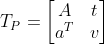 T_{P} = \begin{bmatrix} A &t \ a^{T}&v \end{bmatrix}
