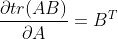 \frac{\partial tr(AB)}{\partial A}=B^T
