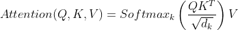 Attention(Q,K,V)=Softmax_{k}\left ( \frac{QK^T}{\sqrt{d_{k}}} \right )V
