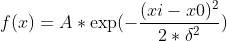f(x)=A*\exp (-\frac{(xi-x0)^{2}}{2*\delta ^{2}})
