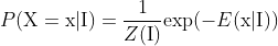 P(\textup{X}=\textup{x}|\textup{I}) = \frac{1}{Z(\textup{I})}\textup{exp}(-E(\textup{x}|\textup{I}))
