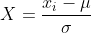 X=\frac{x_{i}-\mu }{\sigma }