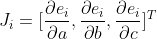J_i = [\frac{\partial e_i }{\partial a}, \frac{\partial e_i }{\partial b}, \frac{\partial e_i }{\partial c}]^T