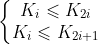 \left\{\begin{matrix} K_i\leqslant K_{2i} & & \ K_i\leqslant K_{2i+1} & & \end{matrix}\right.