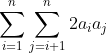 \sum_{i=1}^{n}\sum_{j=i+1}^{n}2a_ia_j